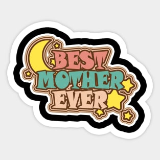 Best Mother Ever Good mothers day gifts for first time moms Sticker